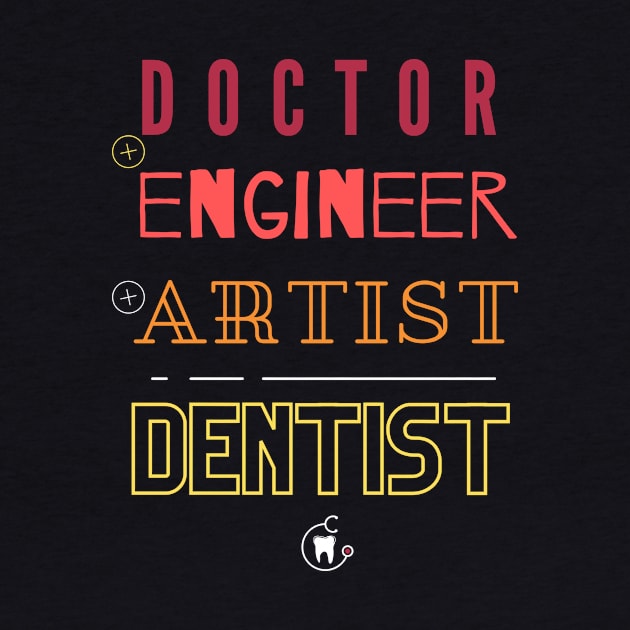 Doctor engineer artist dentist by cypryanus